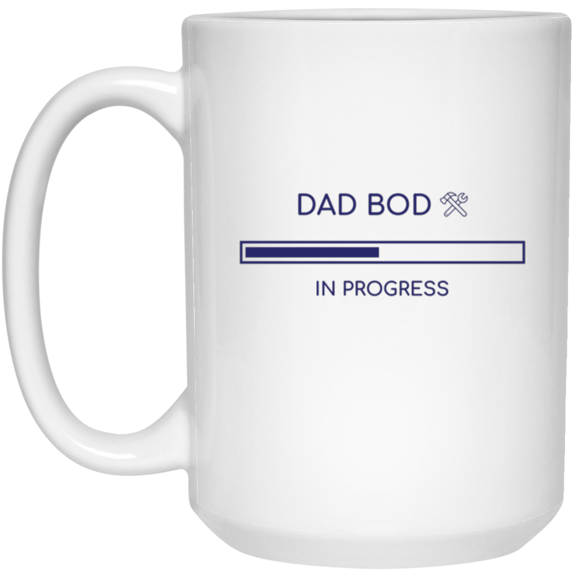 Dad Bod In Progress 15oz White Mug